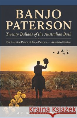 Twenty Ballads of the Australian Bush: The Essential Poems of Banjo Paterson - Annotated Edition Samuel, G., Paterson, Andrew Barton 9798170141234 Independently Published - książka