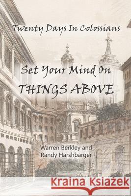 Twenty Days In Colossians: Set Your Mind On Things Above Randy Harshbarger Warren Berkley 9781966992035 One Stone - książka