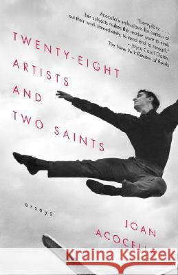 Twenty-Eight Artists and Two Saints: Essays Joan Acocella 9780307275769 Vintage Books USA - książka