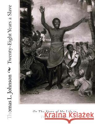 Twenty-Eight Years a Slave, Or The Story of My Life in Three Continents Johnson, Thomas L. 9781453808054 Createspace - książka