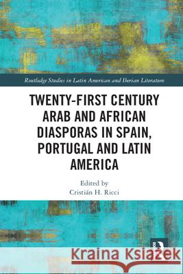 Twenty-First Century Arab and African Diasporas in Spain, Portugal and Latin America  9781032424293 Taylor & Francis Ltd - książka