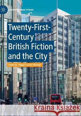 Twenty-First-Century British Fiction and the City Magali Cornier Michael 9783030078393 Palgrave MacMillan - książka