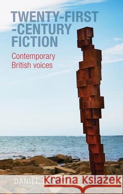 Twenty-First-Century Fiction: Contemporary British Voices Daniel Lea 9780719081491 Manchester University Press - książka