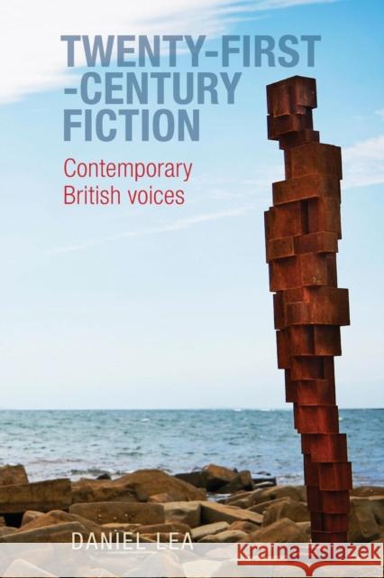 Twenty-First-Century Fiction: Contemporary British Voices Lea, Daniel 9781526139573 Manchester University Press - książka