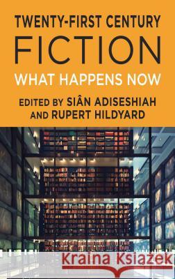 Twenty-First Century Fiction: What Happens Now Adiseshiah, S. 9781137035172 Palgrave MacMillan - książka