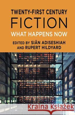 Twenty-First Century Fiction: What Happens Now Adiseshiah, S. 9781349442171 Palgrave Macmillan - książka