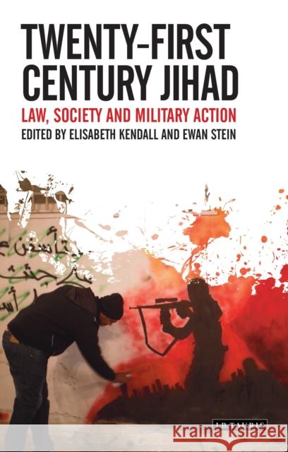 Twenty-First Century Jihad: Law, Society and Military Action Kendall, Elisabeth 9781780769165 I. B. Tauris & Company - książka