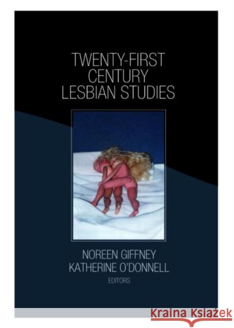 Twenty-First Century Lesbian Studies Noreen Giffney Katherine O'Donnell 9781560236511 Routledge - książka