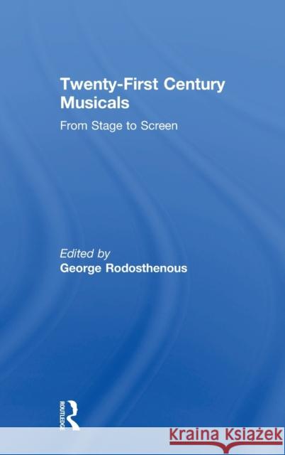 Twenty-First Century Musicals: From Stage to Screen George Rodosthenous 9781138648906 Routledge - książka