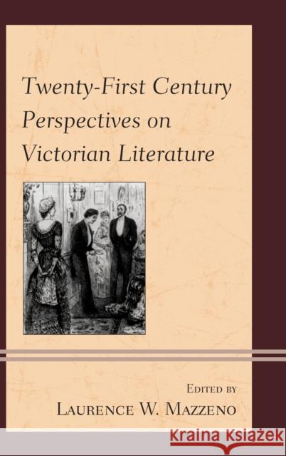 Twenty-First Century Perspectives on Victorian Literature Laurence W. Mazzeno 9781442232334 Rowman & Littlefield Publishers - książka
