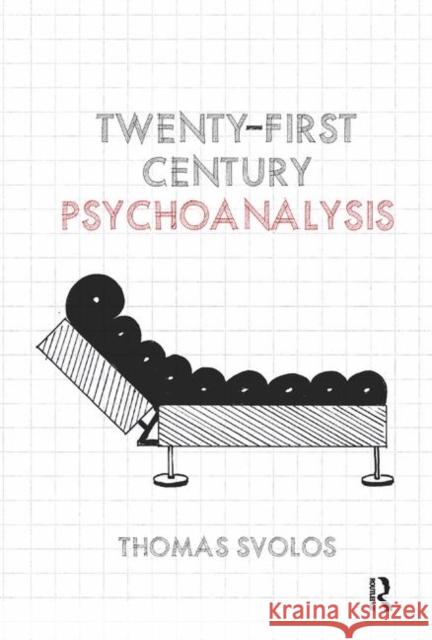 Twenty-First Century Psychoanalysis Thomas Svolos   9780367329464 Routledge - książka