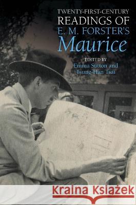 Twenty-First-Century Readings of E. M. Forster\'s \'Maurice\' Emma Sutton Tsung-Han Tsai 9781802077865 Liverpool University Press - książka