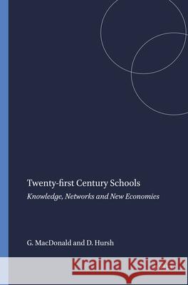 Twenty-first Century Schools : Knowledge, Networks and New Economies G. MacDonald D. Hursh 9789077874165 Sense Publishers - książka