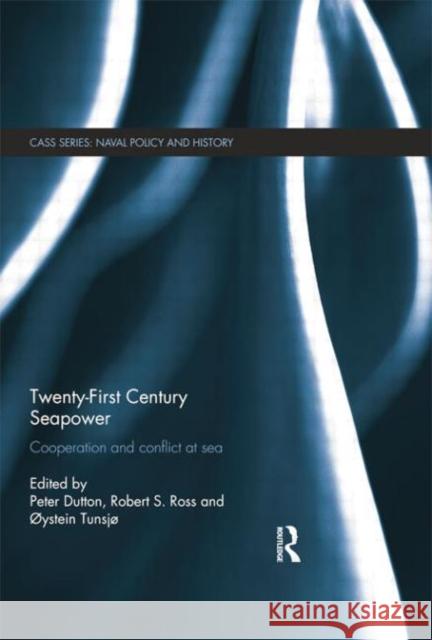 Twenty-First Century Seapower: Cooperation and Conflict at Sea Dutton, Peter 9781138790131 Routledge - książka