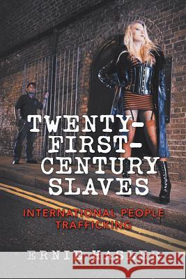 Twenty-First-Century Slaves: International People Trafficking Ernie Hasler 9781546298229 Authorhouse UK - książka