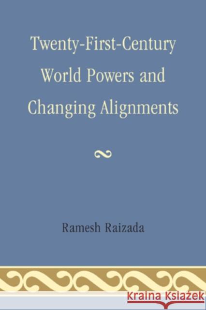Twenty-First-Century World Powers and Changing Alignments Ramesh N. Raizada   9780761857143 University Press of America - książka