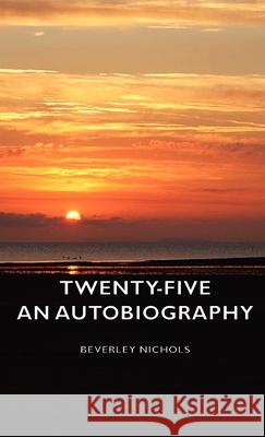 Twenty-Five - An Autobiography Beverley Nichols 9781443734790 Pomona Press - książka