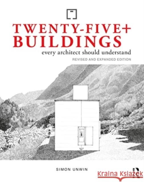 Twenty-Five+ Buildings Every Architect Should Understand: Revised and Expanded Edition Simon Unwin 9781032532356 Taylor & Francis Ltd - książka