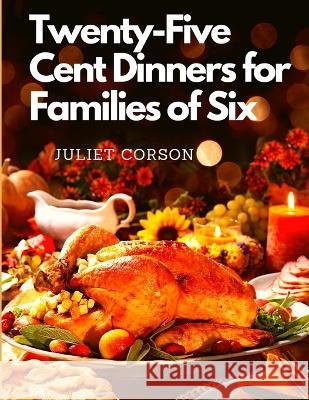 Twenty-Five Cent Dinners for Families of Six Juliet Corson 9781805471080 Intel Premium Book - książka