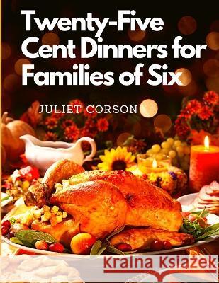 Twenty-Five Cent Dinners for Families of Six Juliet Corson 9781805473800 Atlas Vista Publisher - książka