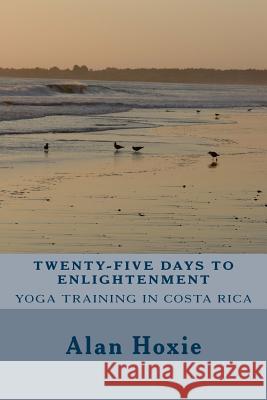 Twenty five Days to Enlightenment Hoxie, Alan 9781725799356 Createspace Independent Publishing Platform - książka