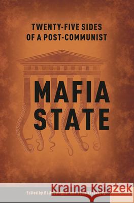 Twenty-Five Sides of a Post-Communist Mafia State Balint Magyar 9786155513626 Central European University Press - książka