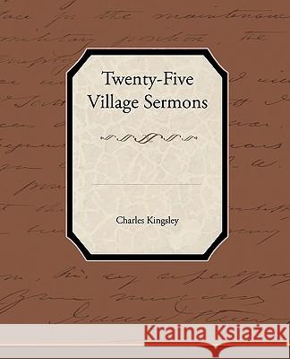 Twenty-Five Village Sermons Charles, Jr. Kingsley 9781438533971 Book Jungle - książka