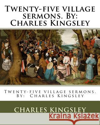 Twenty-five village sermons. By: Charles Kingsley Kingsley, Charles 9781537784533 Createspace Independent Publishing Platform - książka