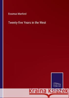 Twenty-five Years in the West Erasmus Manford 9783752570885 Salzwasser-Verlag - książka