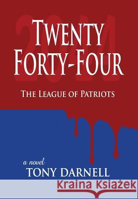 Twenty Forty-Four: The League of Patriots Tony Darnell 9781680920024 Paul A. Darnell - książka