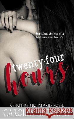 Twenty-Four Hours Carolyn Anthony 9781547204311 Createspace Independent Publishing Platform - książka