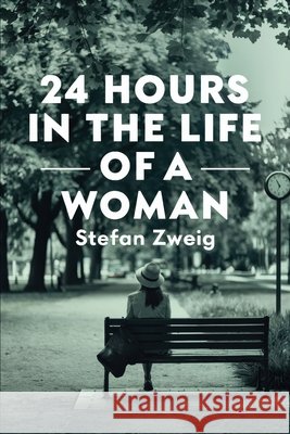 Twenty-Four Hours In The Life Of A Woman: A New Translation Ferousse, Liam, Zweig, Stefan 9798312377231 Independently Published - książka
