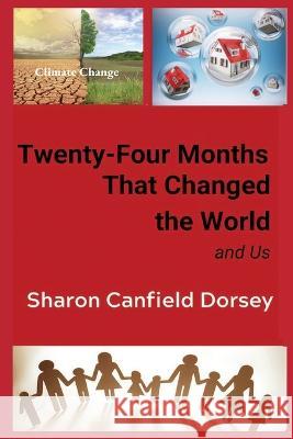 Twenty-Four Months That Changed the World: and Us Sharon Canfield Dorsey 9781945990564 High Tide Publications - książka