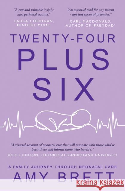 Twenty-Four Plus Six: A Family Journey Through Neonatal Care  9781803781389 Cranthorpe Millner Publishers - książka