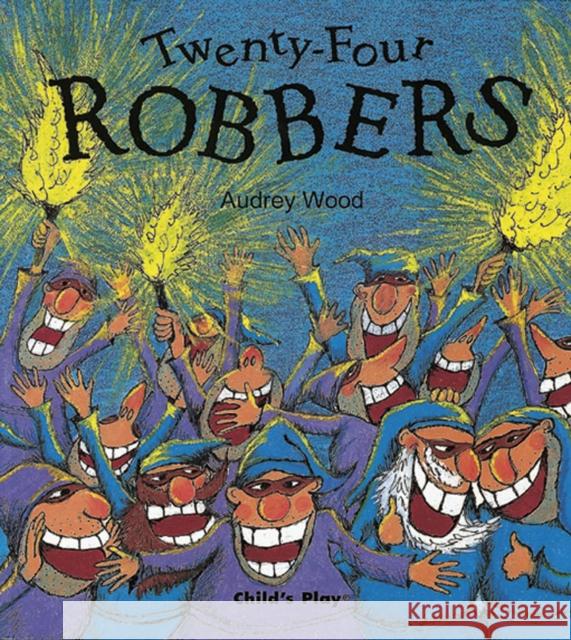 Twenty-Four Robbers Audrey Wood 9781904550358 Child's Play International Ltd - książka