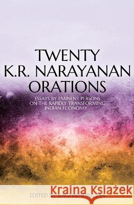 Twenty K.R. Narayanan Orations: Essays by Eminent Persons on the Rapidly Transforming Indian Economy Raghbendra Jha 9781760464349 Anu Press - książka