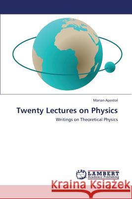 Twenty Lectures on Physics Marian Apostol, Apostol Marian 9783846585122 LAP Lambert Academic Publishing - książka