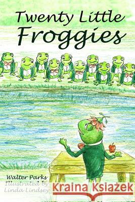 Twenty Little Froggies Walter Parks Linda Lindsey 9781500933609 Createspace - książka