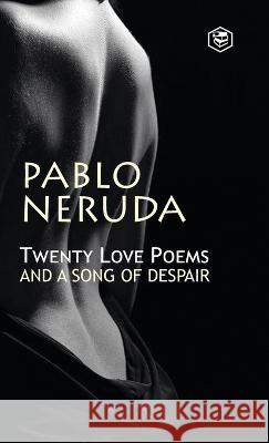 Twenty Love Poems And A Song Of Despair Pablo Neruda 9789394924178 Sanage Publishing House Llp - książka