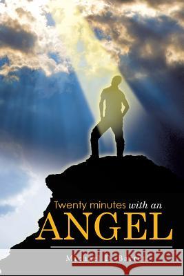 Twenty Minutes with an Angel Michael D. Barrett 9781514425541 Xlibris - książka
