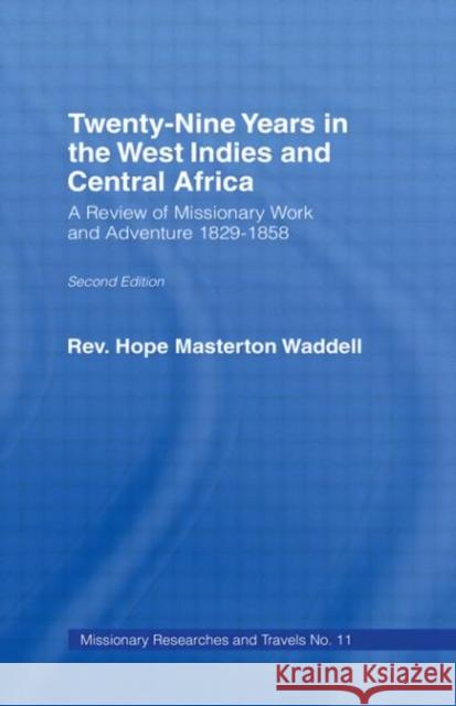 Twenty-nine Years in the West Indies and Central Africa : A Review of Missionary Work and Adventure 1829-1858 Hope Masterton Waddell G. I. Jones 9780714618814 Frank Cass Publishers - książka