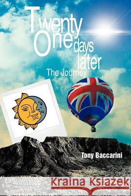 Twenty One Days Later: The Journey Baccarini, Tony 9781477227459 Authorhouse - książka