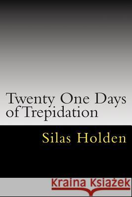 Twenty One Days of Trepidation: Temptation MR Silas K. Holden 9781495300707 Createspace - książka
