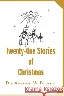 Twenty-One Stories of Christmas Arthur W. Bloom 9780595131372 Writer's Showcase Press - książka