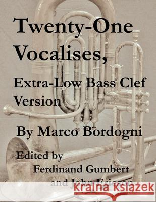 Twenty-One Vocalises, Extra-Low Bass Clef Version Ferdinand Gumbert John Ericson Marco Bordogni 9781689337366 Independently Published - książka