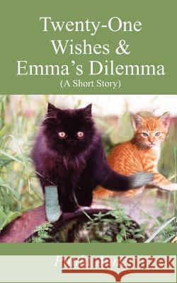 Twenty-One Wishes & Emma's Dilemma (A Short Story) Paula Anne 9781418492359 Authorhouse - książka