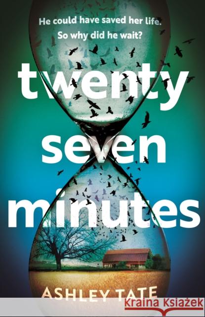 Twenty-Seven Minutes: An astonishing crime thriller debut with a shocking twist Ashley Tate 9781035401536 Headline Publishing Group - książka