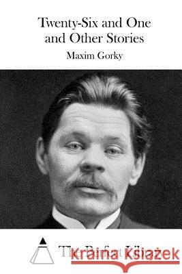 Twenty-Six and One and Other Stories Maxim Gorky The Perfect Library 9781522837596 Createspace Independent Publishing Platform - książka