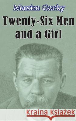 Twenty-six Men and a Girl and Other Stories Maxim Gorky Emily Jakowleff Dora B. Montefiore 9781589636545 Fredonia Books (NL) - książka