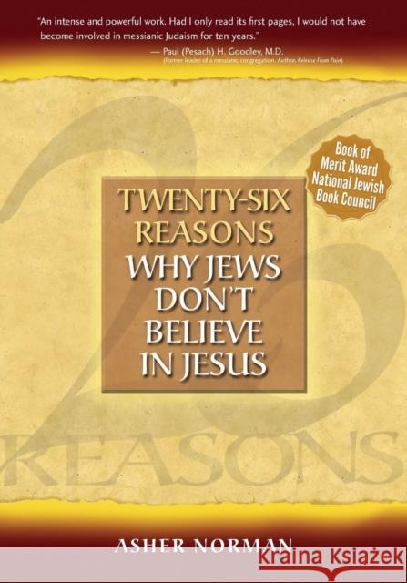 Twenty-Six Reasons Why Jews Don't Believe in Jesus Asher Norman 9780977193707 Black White and Read Publishing - książka